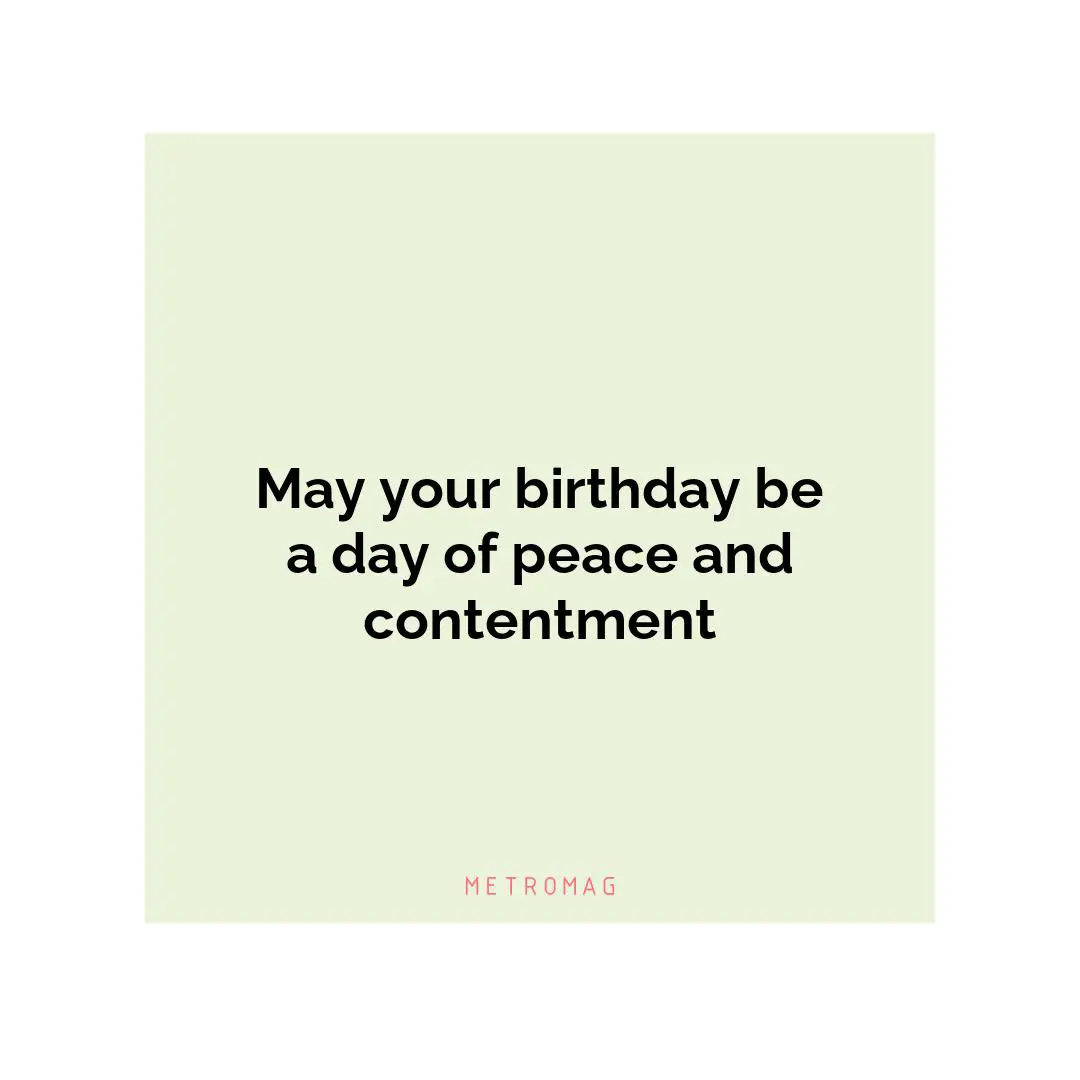 May your birthday be a day of peace and contentment