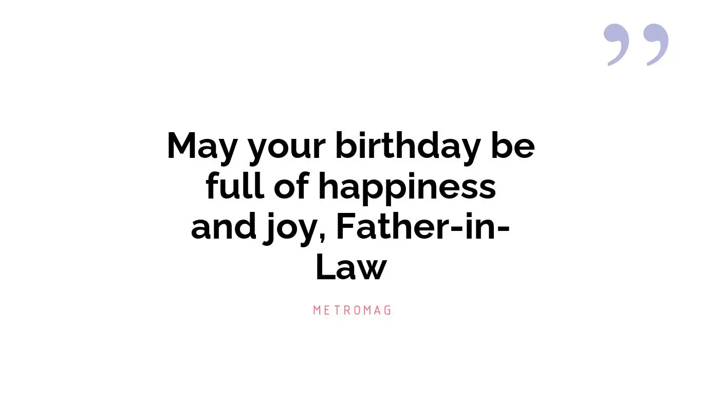 May your birthday be full of happiness and joy, Father-in-Law
