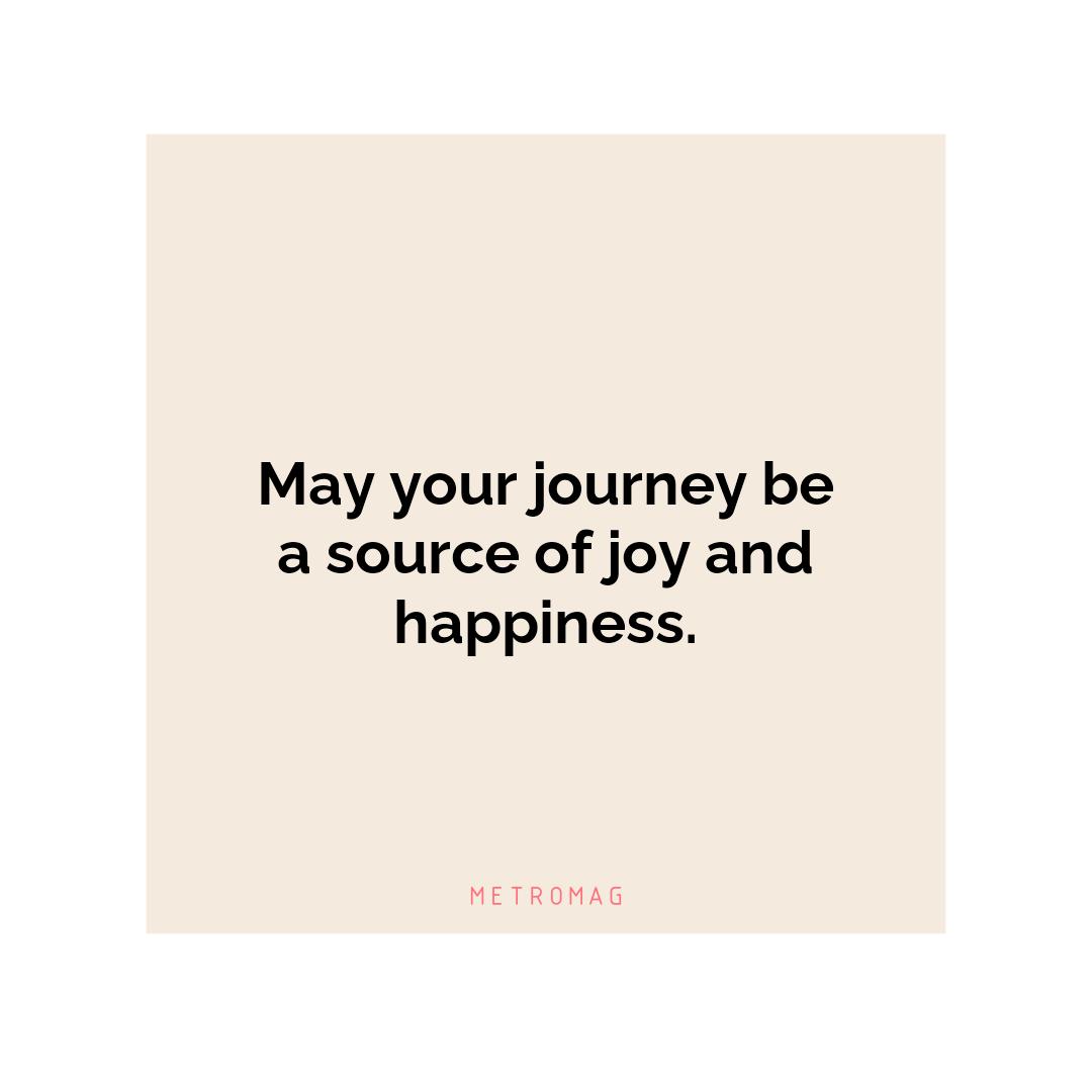 May your journey be a source of joy and happiness.
