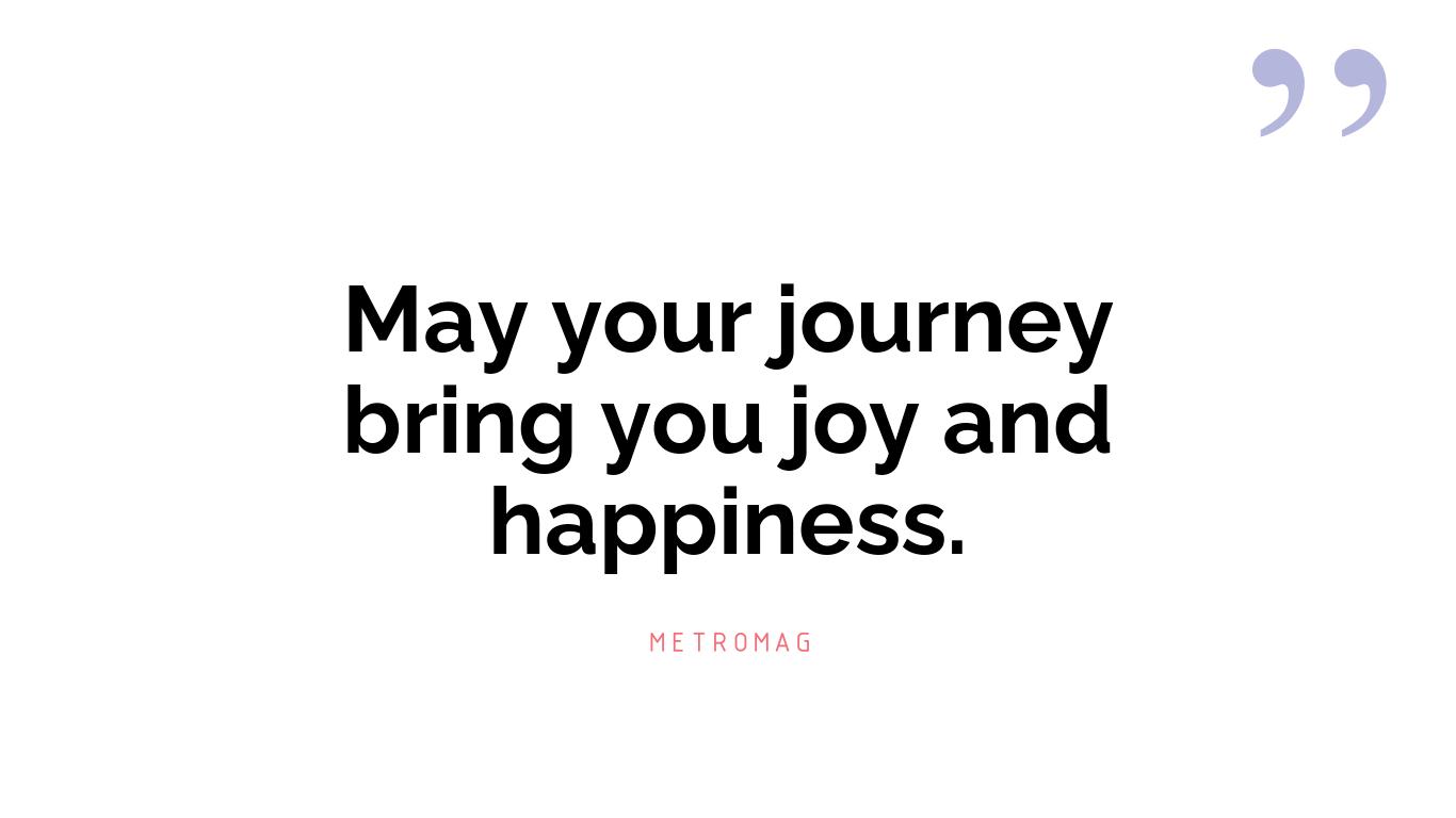 May your journey bring you joy and happiness.