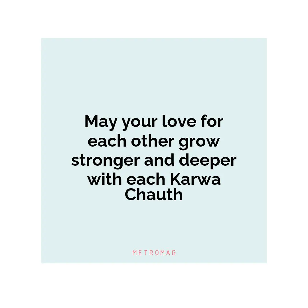 May your love for each other grow stronger and deeper with each Karwa Chauth