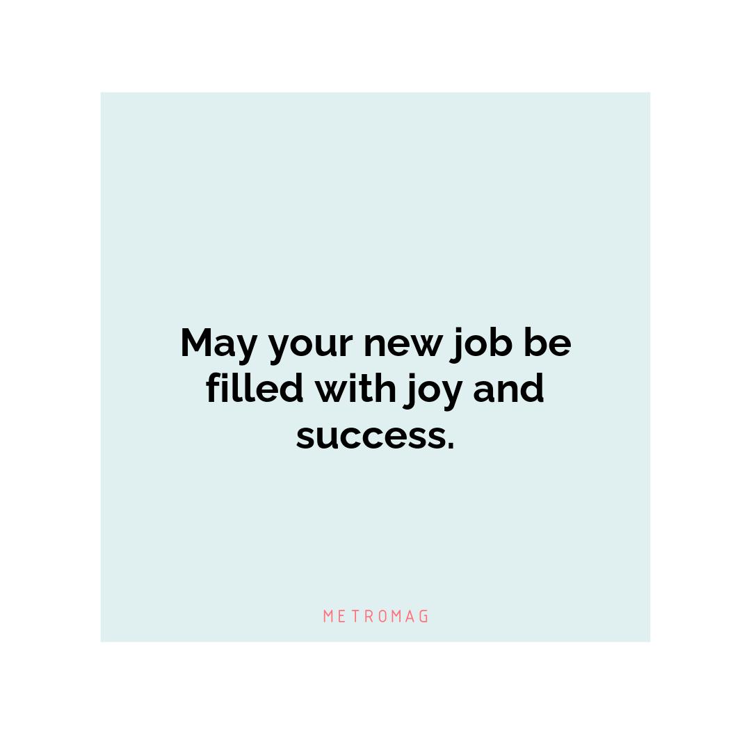 May your new job be filled with joy and success.