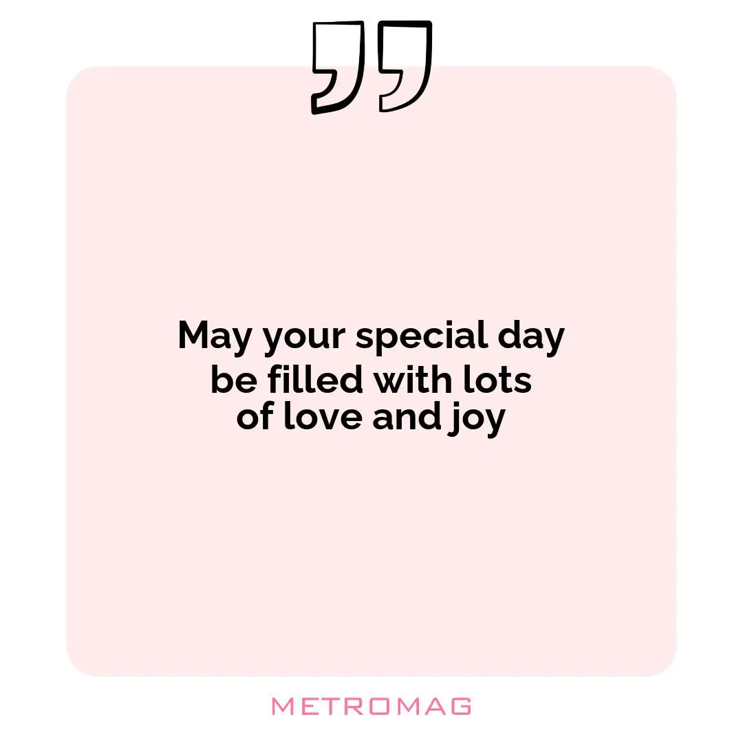 May your special day be filled with lots of love and joy