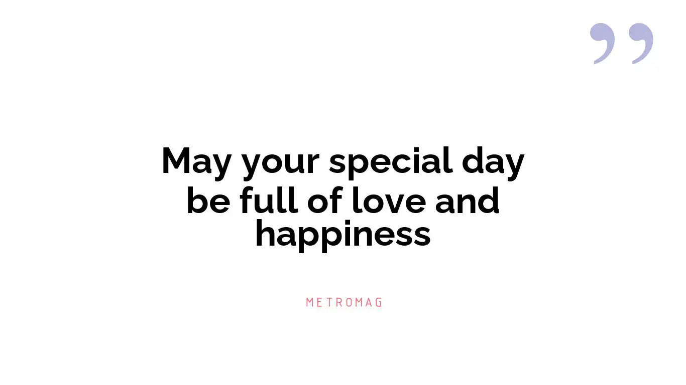 May your special day be full of love and happiness