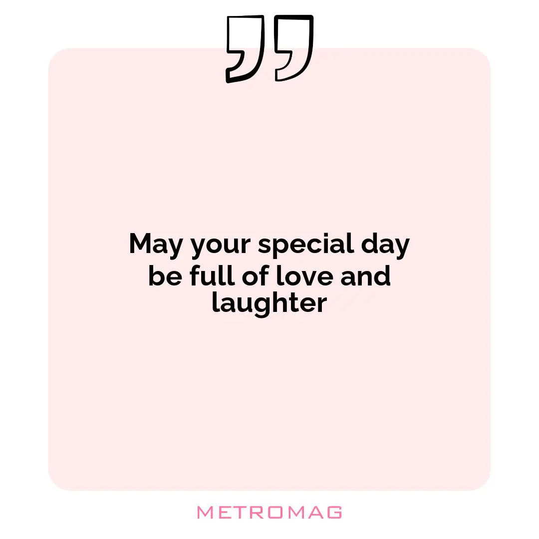 May your special day be full of love and laughter