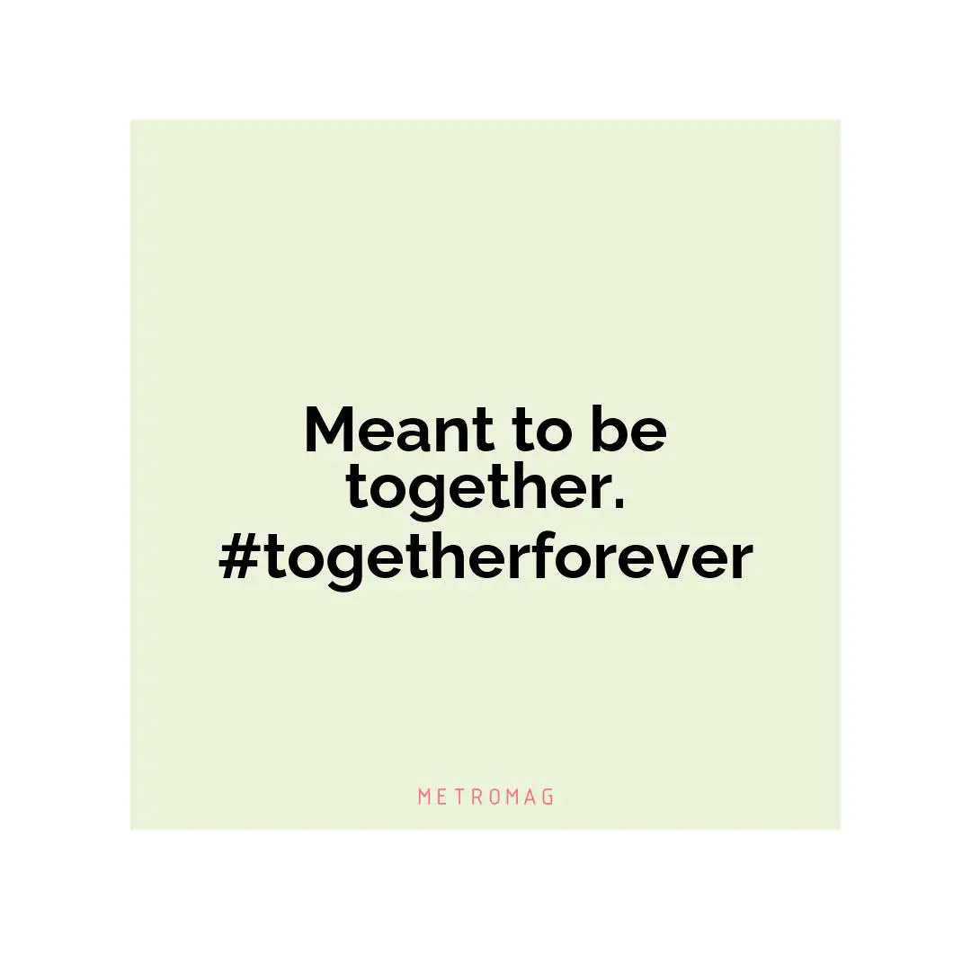Meant to be together. #togetherforever