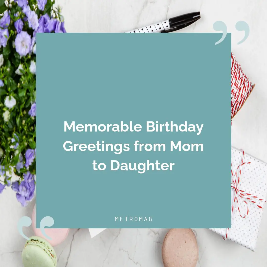 Memorable Birthday Greetings from Mom to Daughter