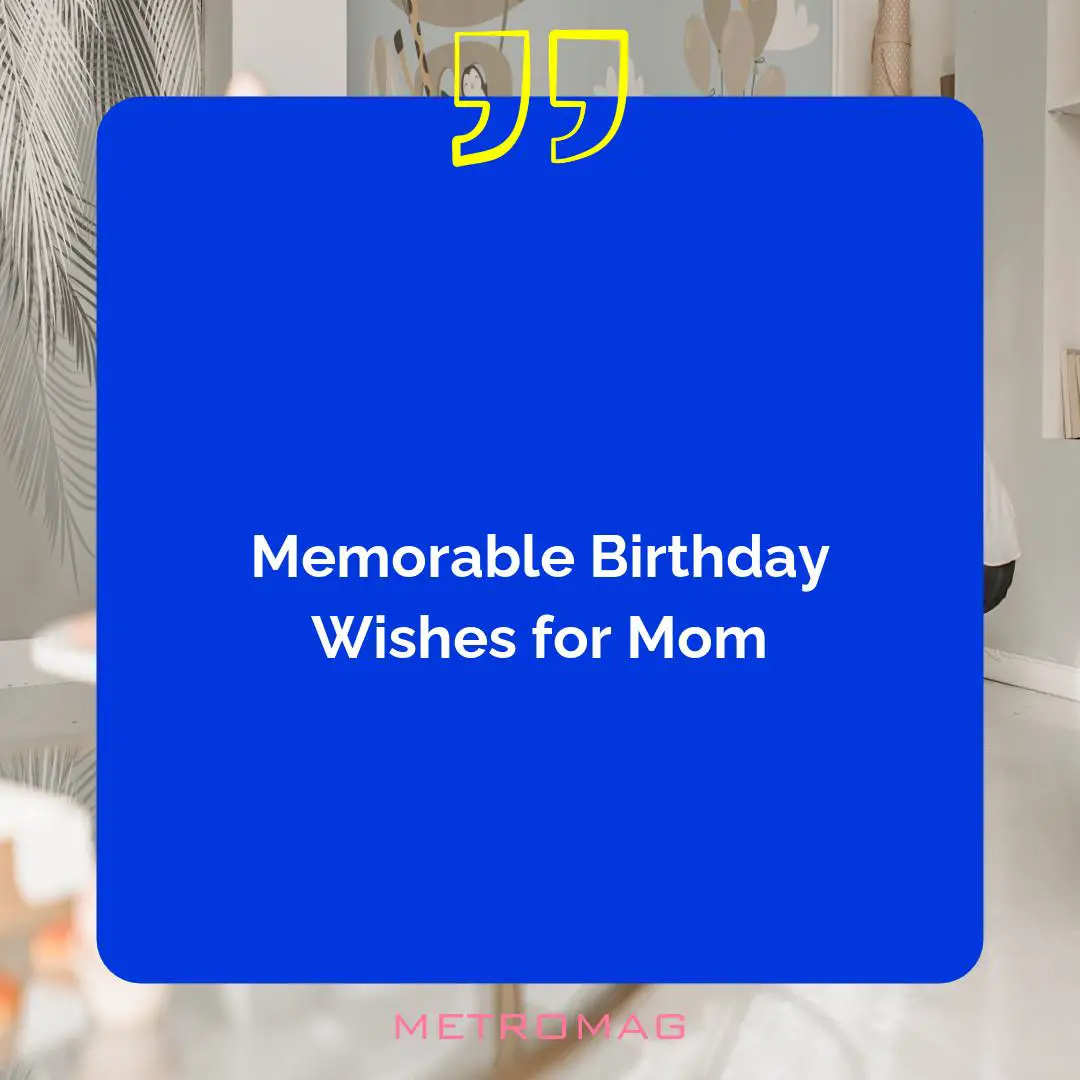 Memorable Birthday Wishes for Mom
