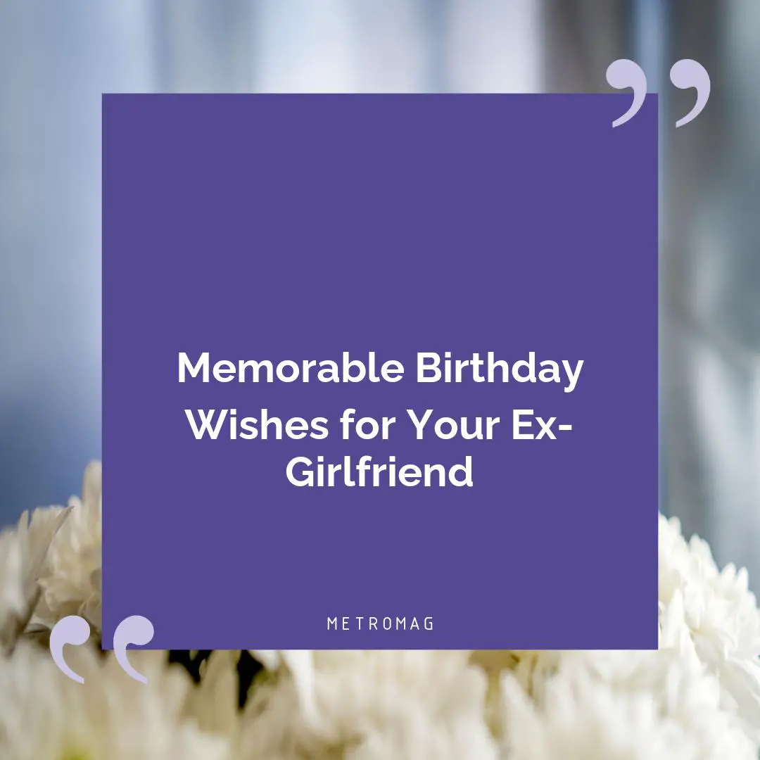 Memorable Birthday Wishes for Your Ex-Girlfriend