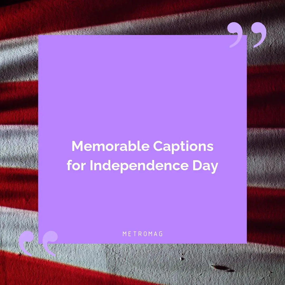 Memorable Captions for Independence Day