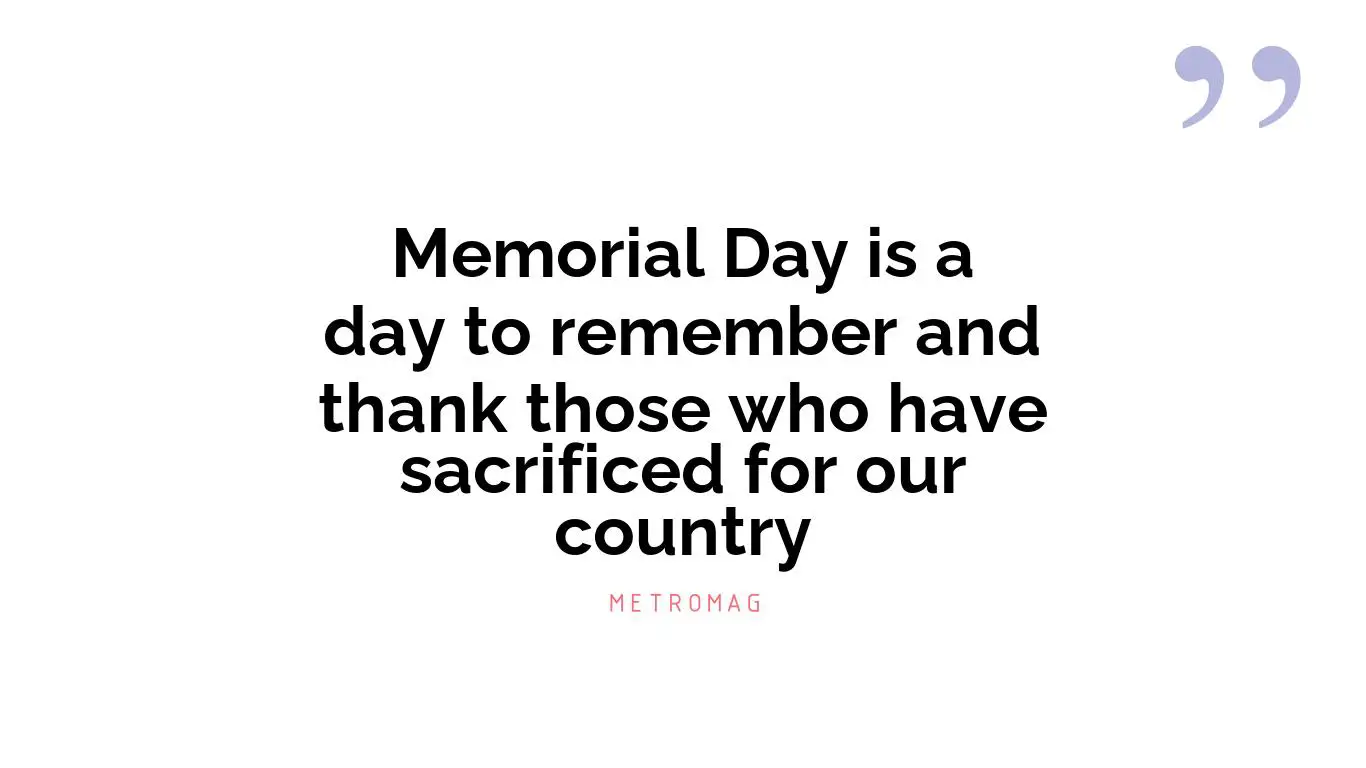 Memorial Day is a day to remember and thank those who have sacrificed for our country