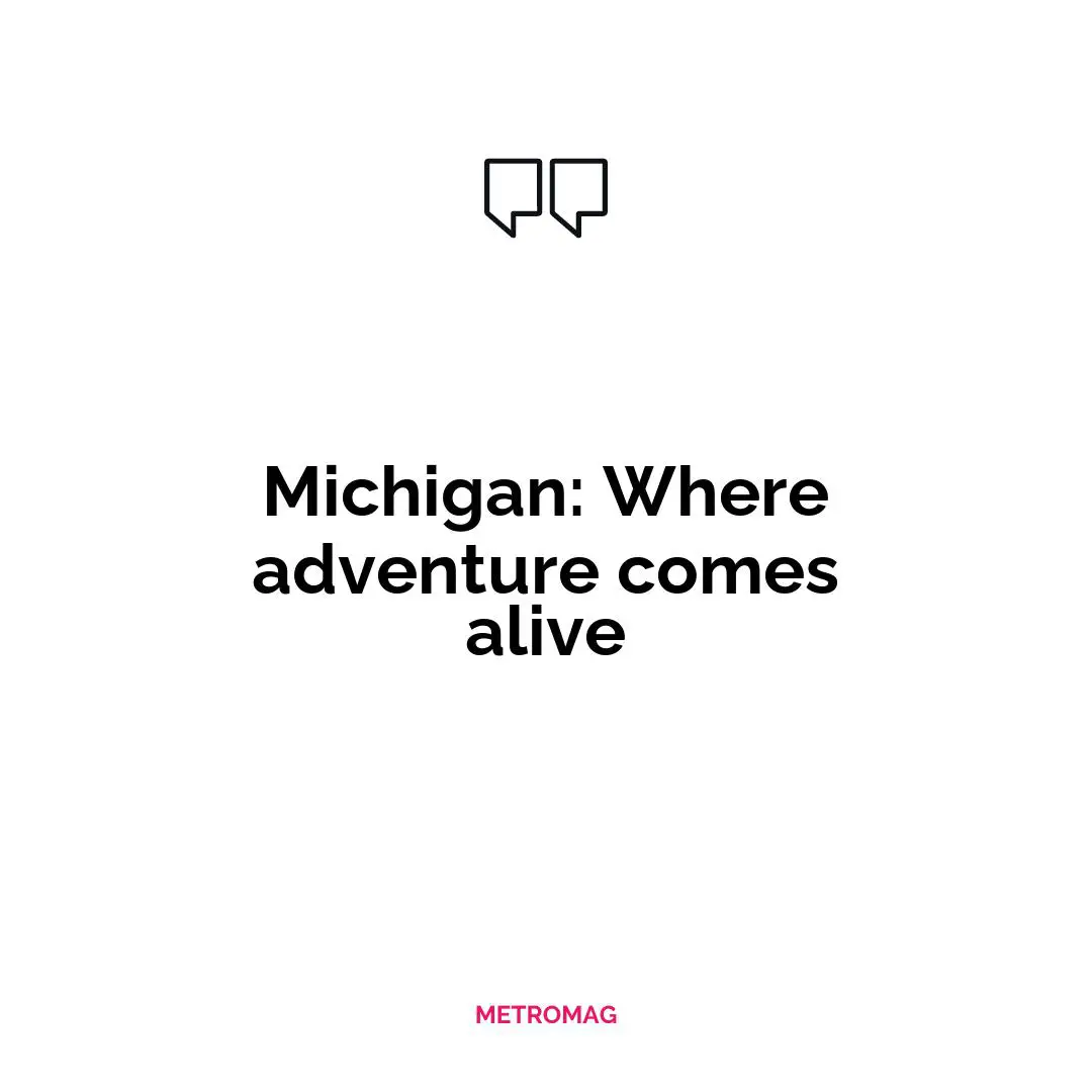 Michigan: Where adventure comes alive