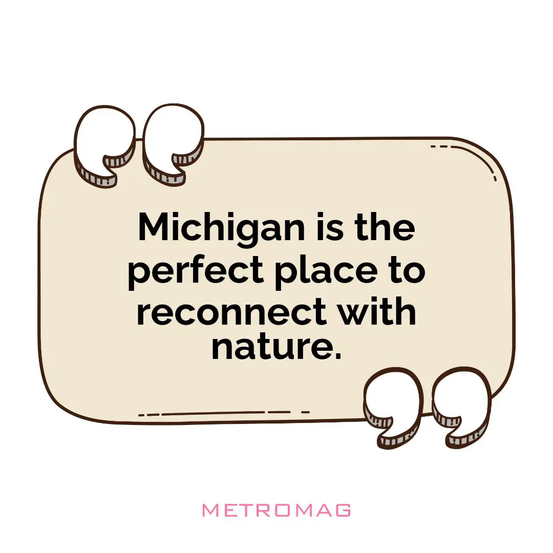 Michigan is the perfect place to reconnect with nature.