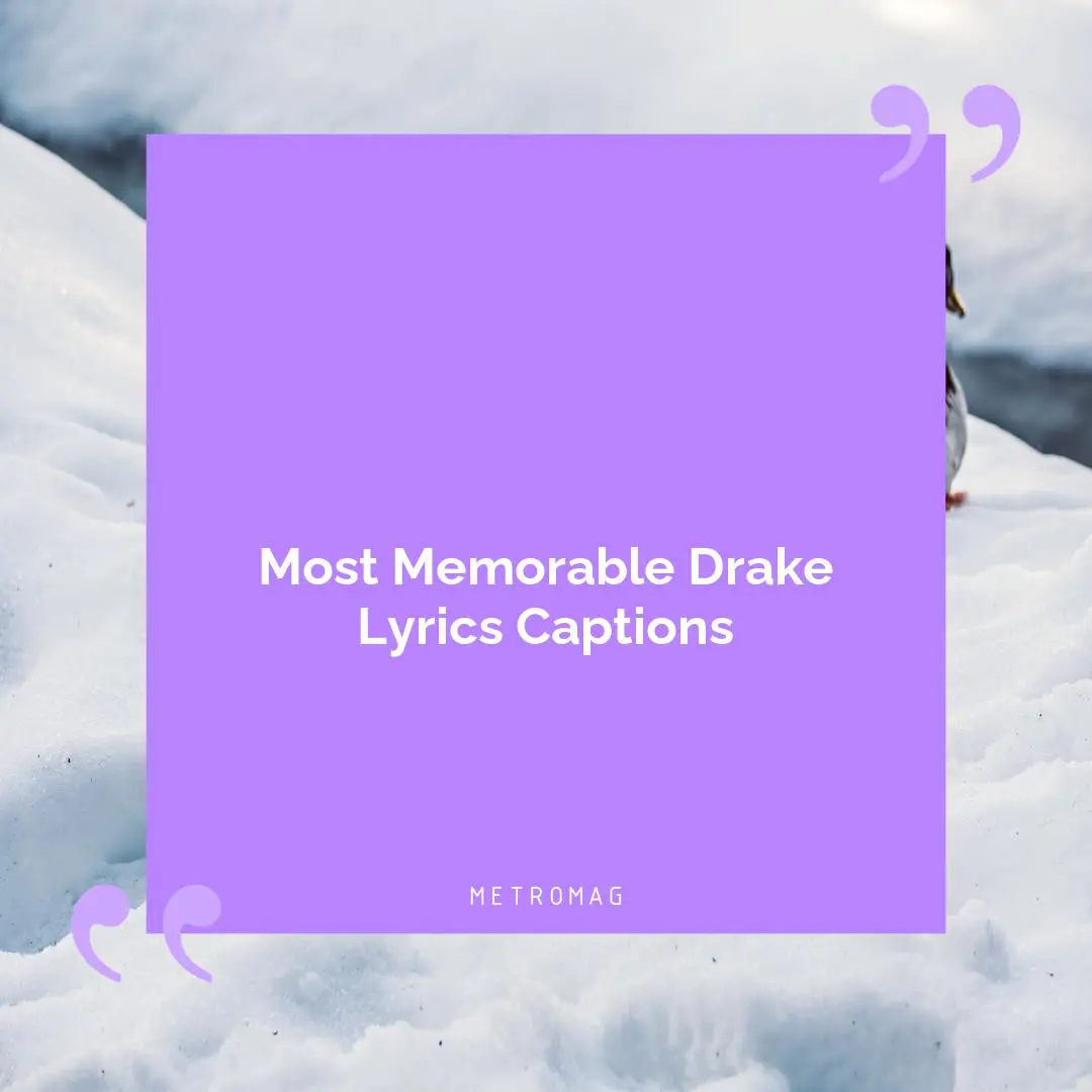 Most Memorable Drake Lyrics Captions