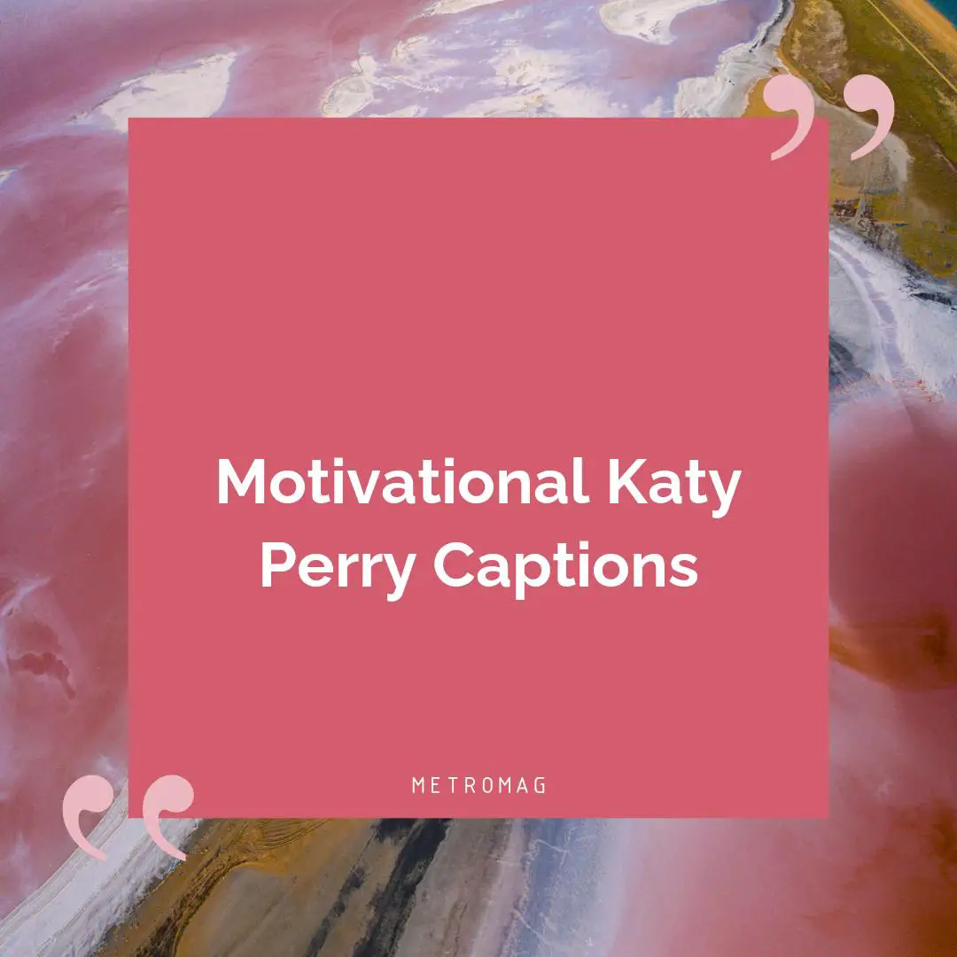 Motivational Katy Perry Captions
