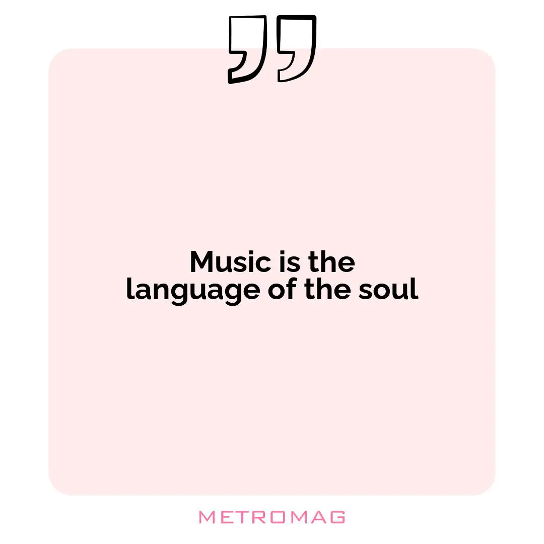 Music is the language of the soul
