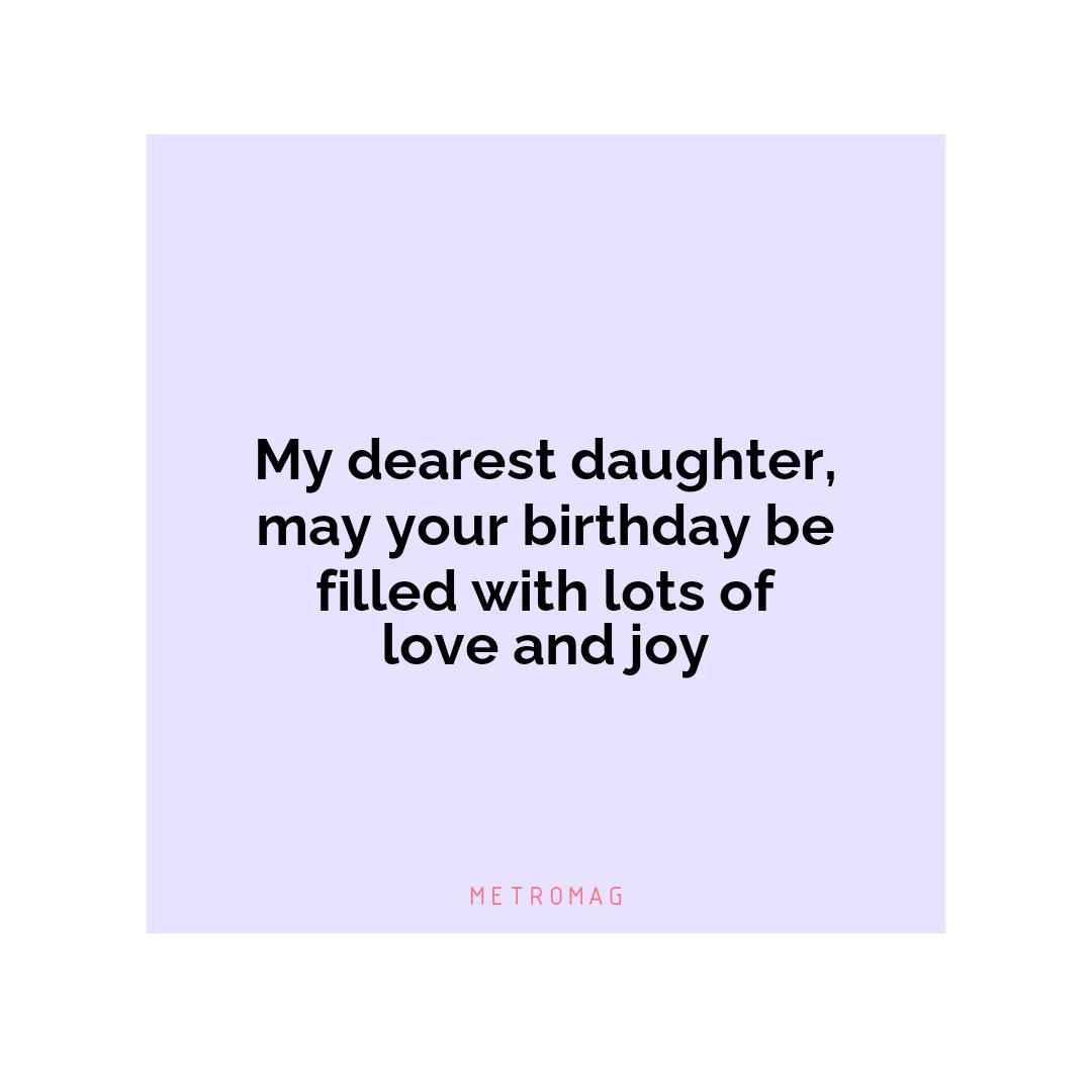 My dearest daughter, may your birthday be filled with lots of love and joy