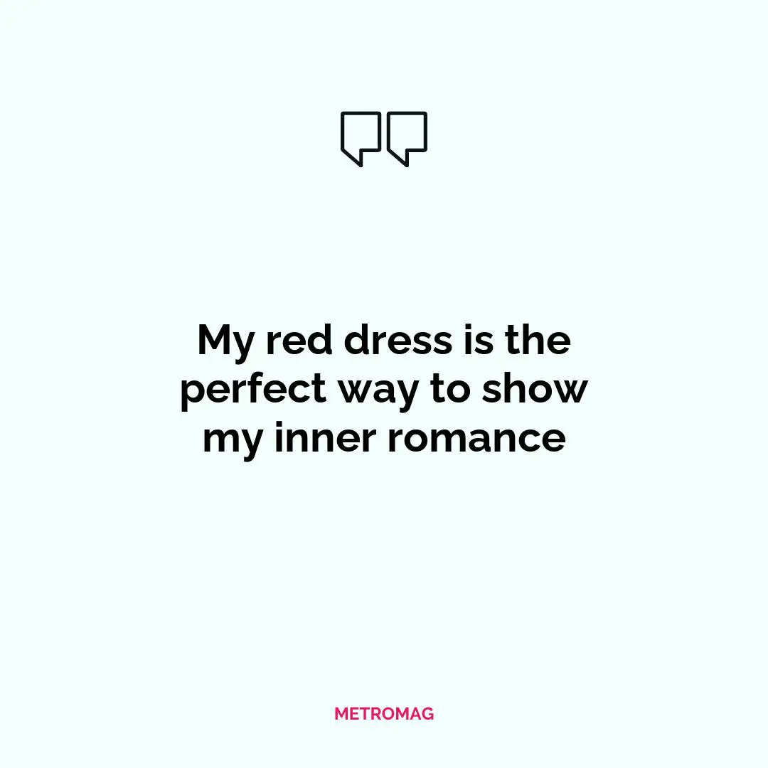 My red dress is the perfect way to show my inner romance