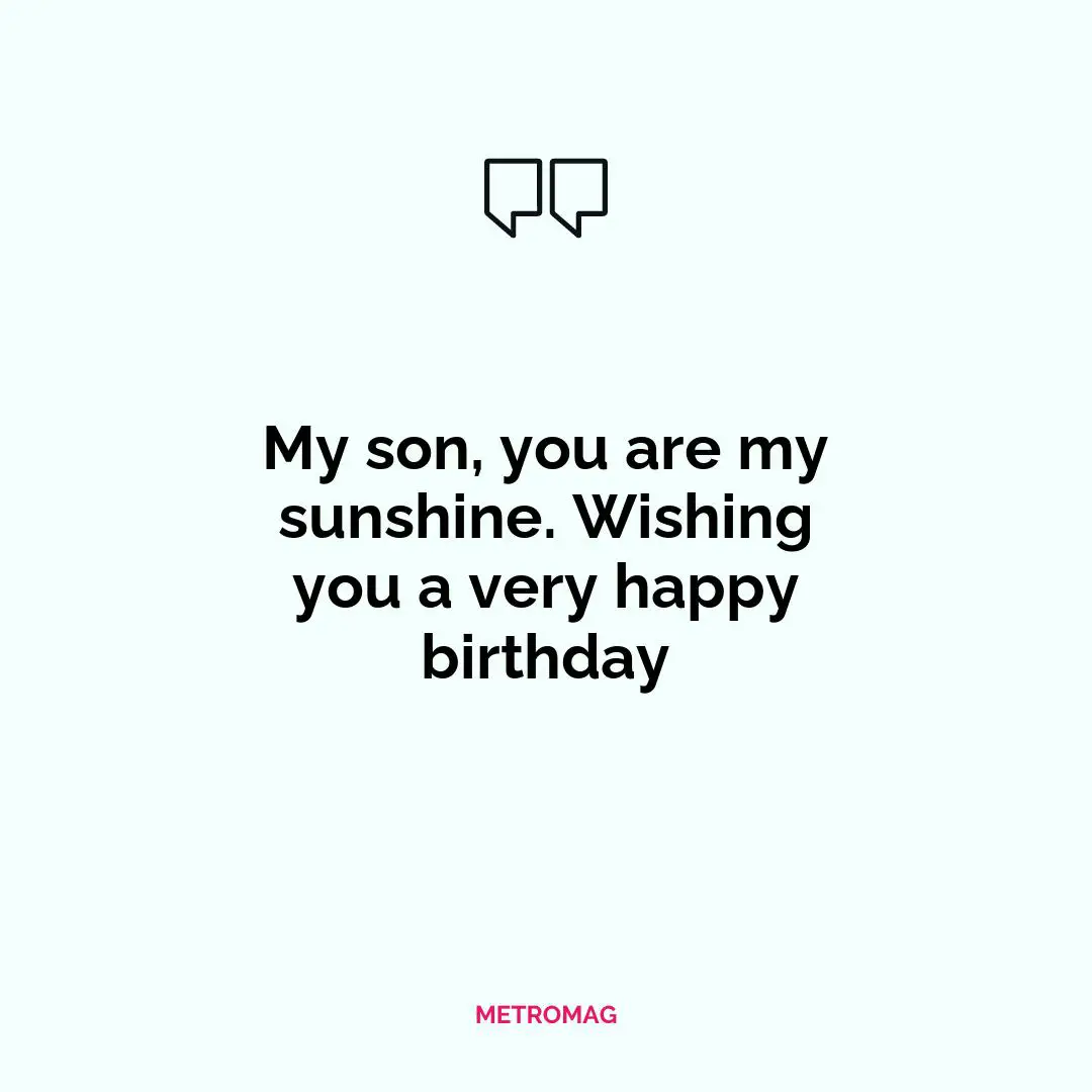 My son, you are my sunshine. Wishing you a very happy birthday
