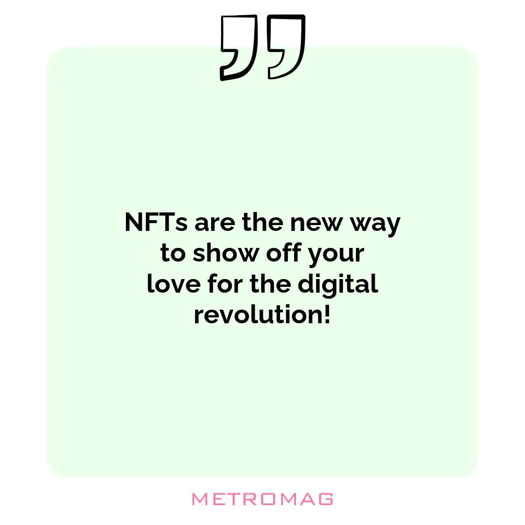 NFTs are the new way to show off your love for the digital revolution!
