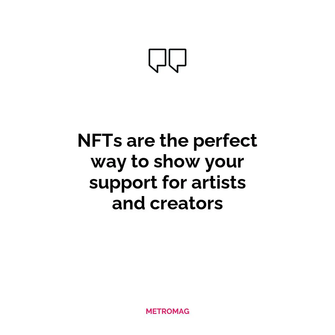 NFTs are the perfect way to show your support for artists and creators