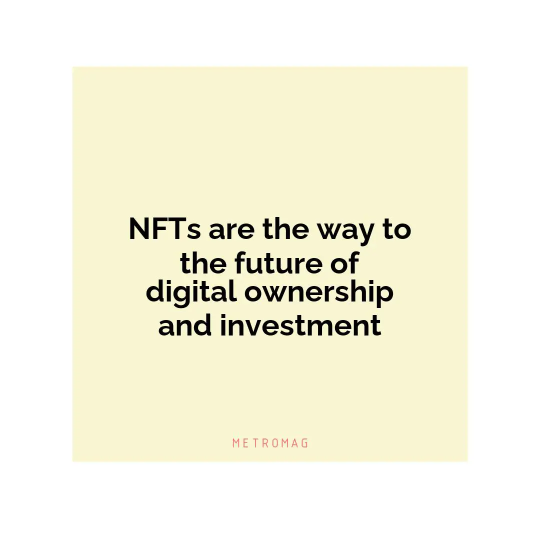 NFTs are the way to the future of digital ownership and investment