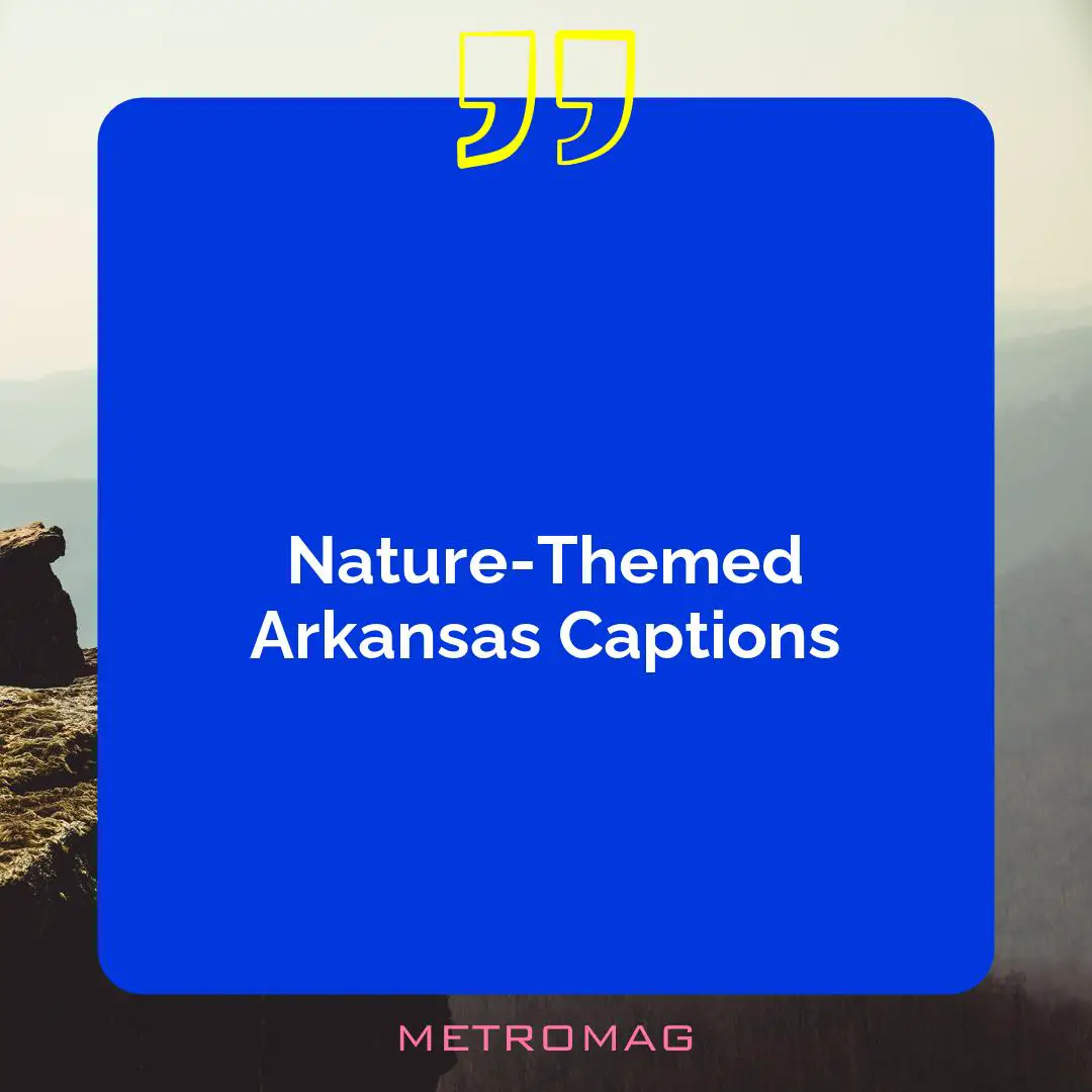 Nature-Themed Arkansas Captions