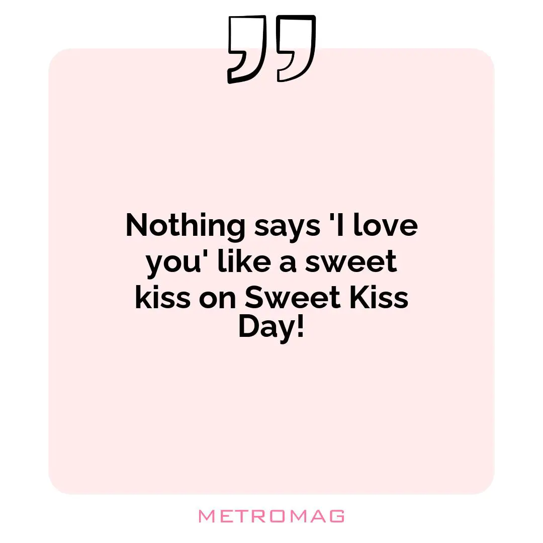 Nothing says 'I love you' like a sweet kiss on Sweet Kiss Day!
