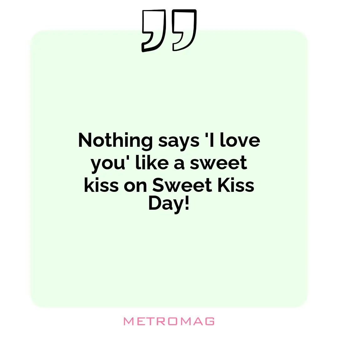 Nothing says 'I love you' like a sweet kiss on Sweet Kiss Day!