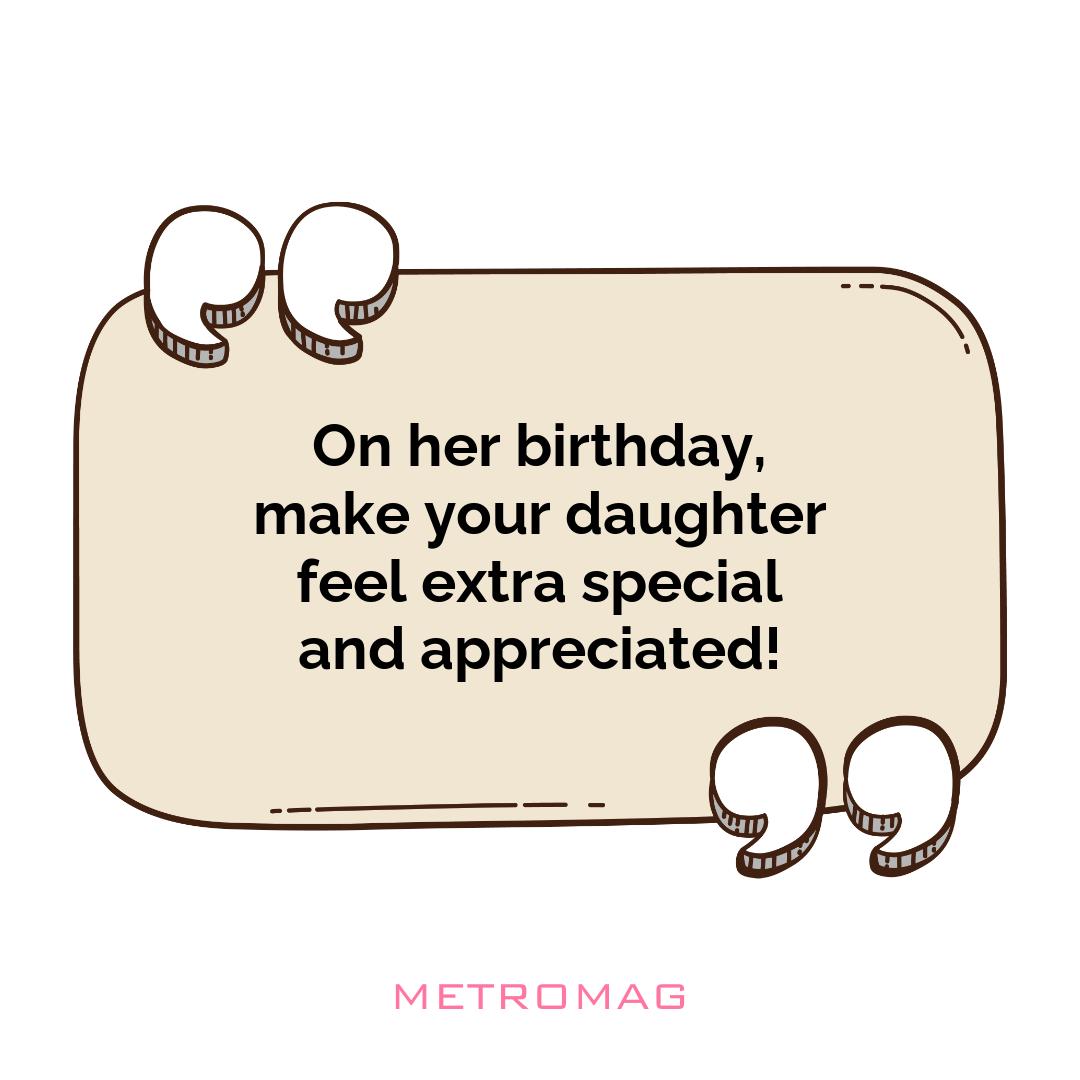 On her birthday, make your daughter feel extra special and appreciated!