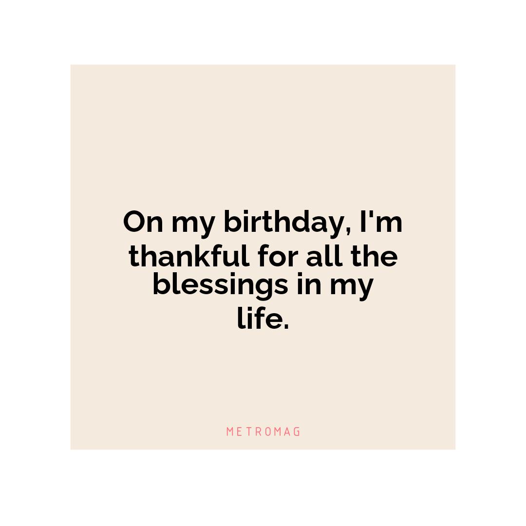 On my birthday, I'm thankful for all the blessings in my life.