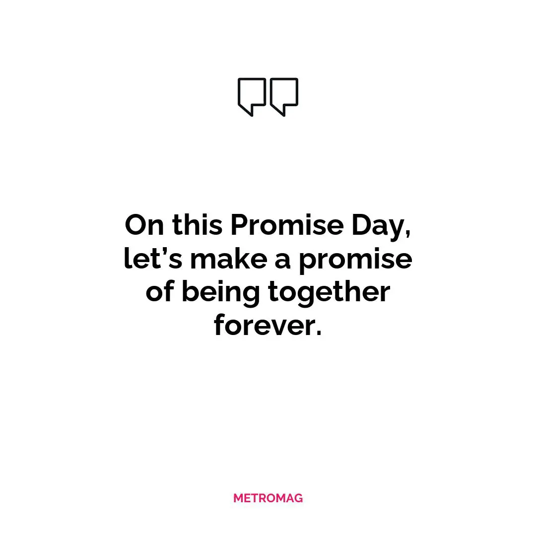 On this Promise Day, let’s make a promise of being together forever.