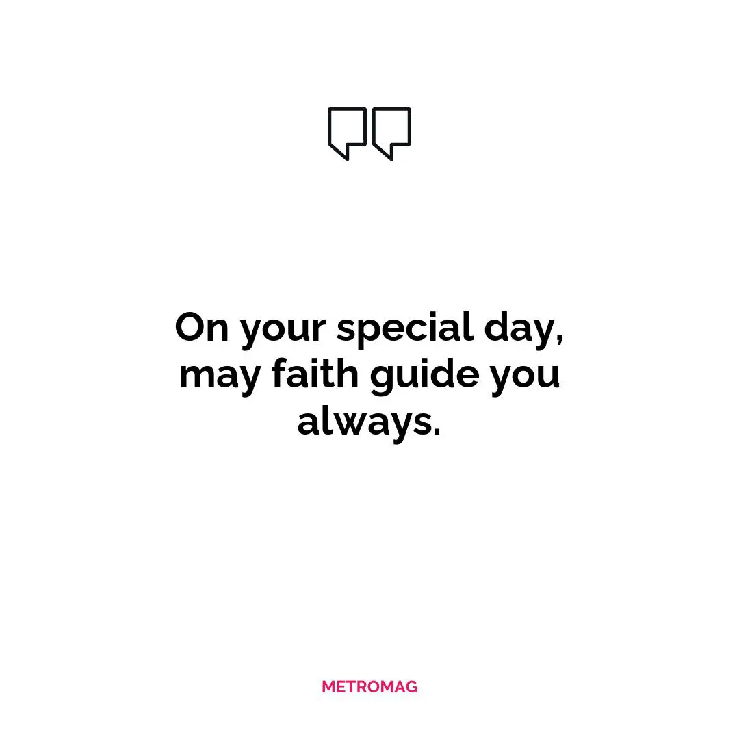 On your special day, may faith guide you always.