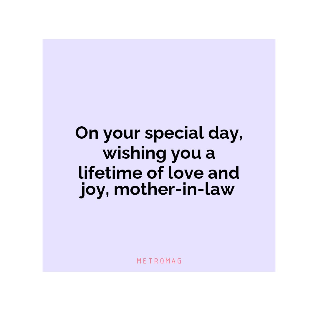 On your special day, wishing you a lifetime of love and joy, mother-in-law