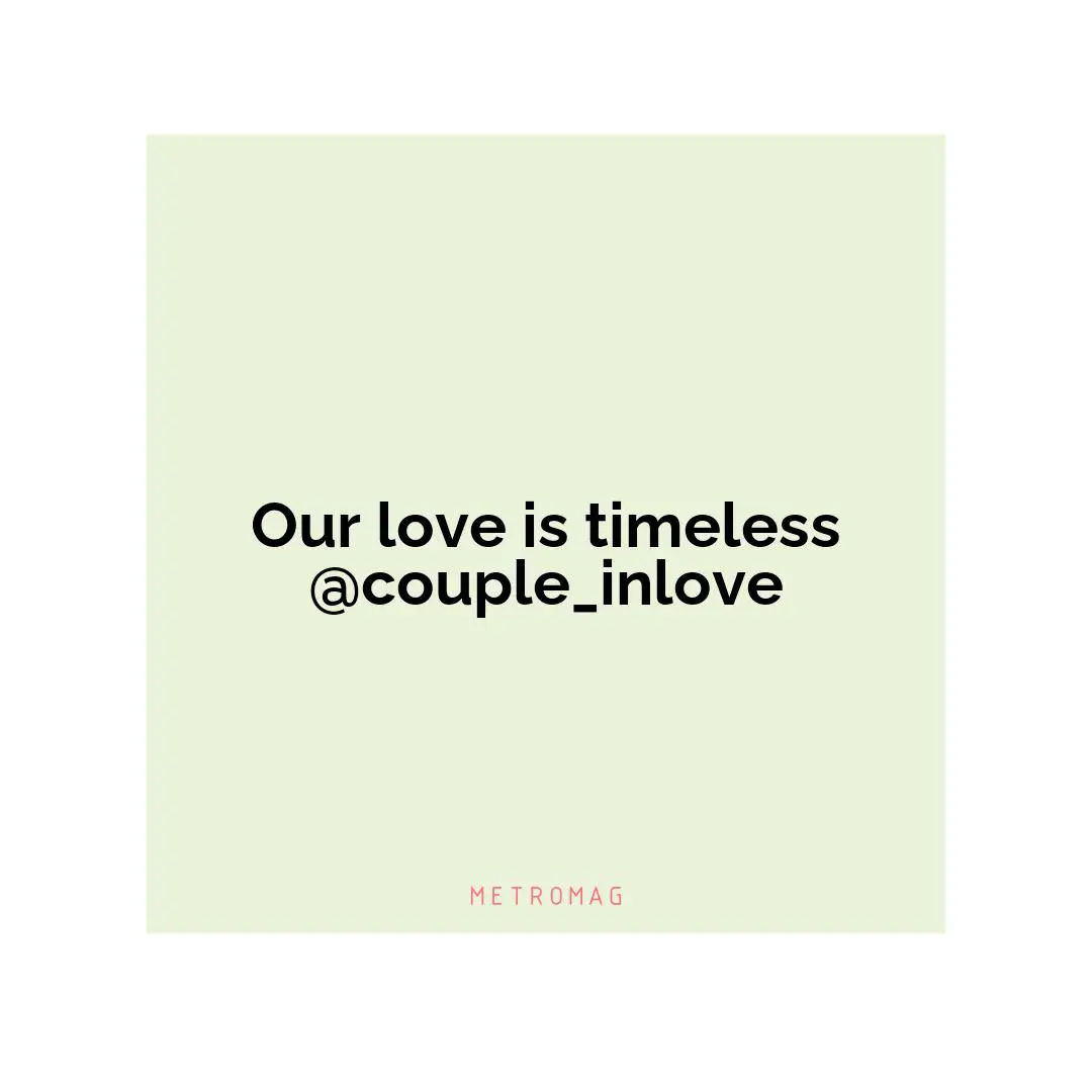 Our love is timeless @couple_inlove