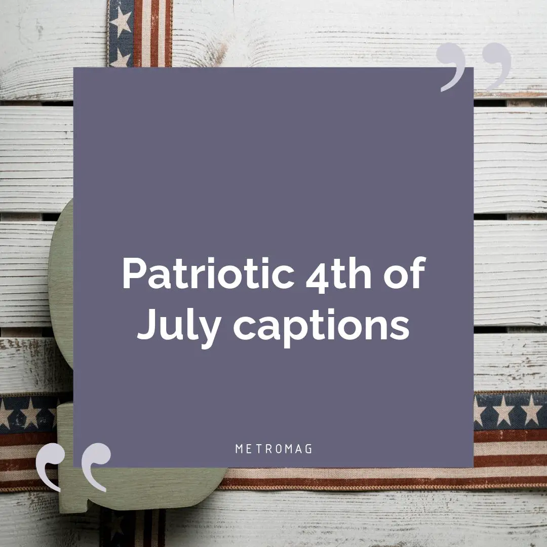 Patriotic 4th of July captions