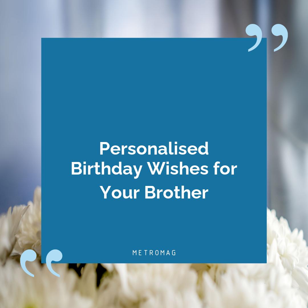 Personalised Birthday Wishes for Your Brother