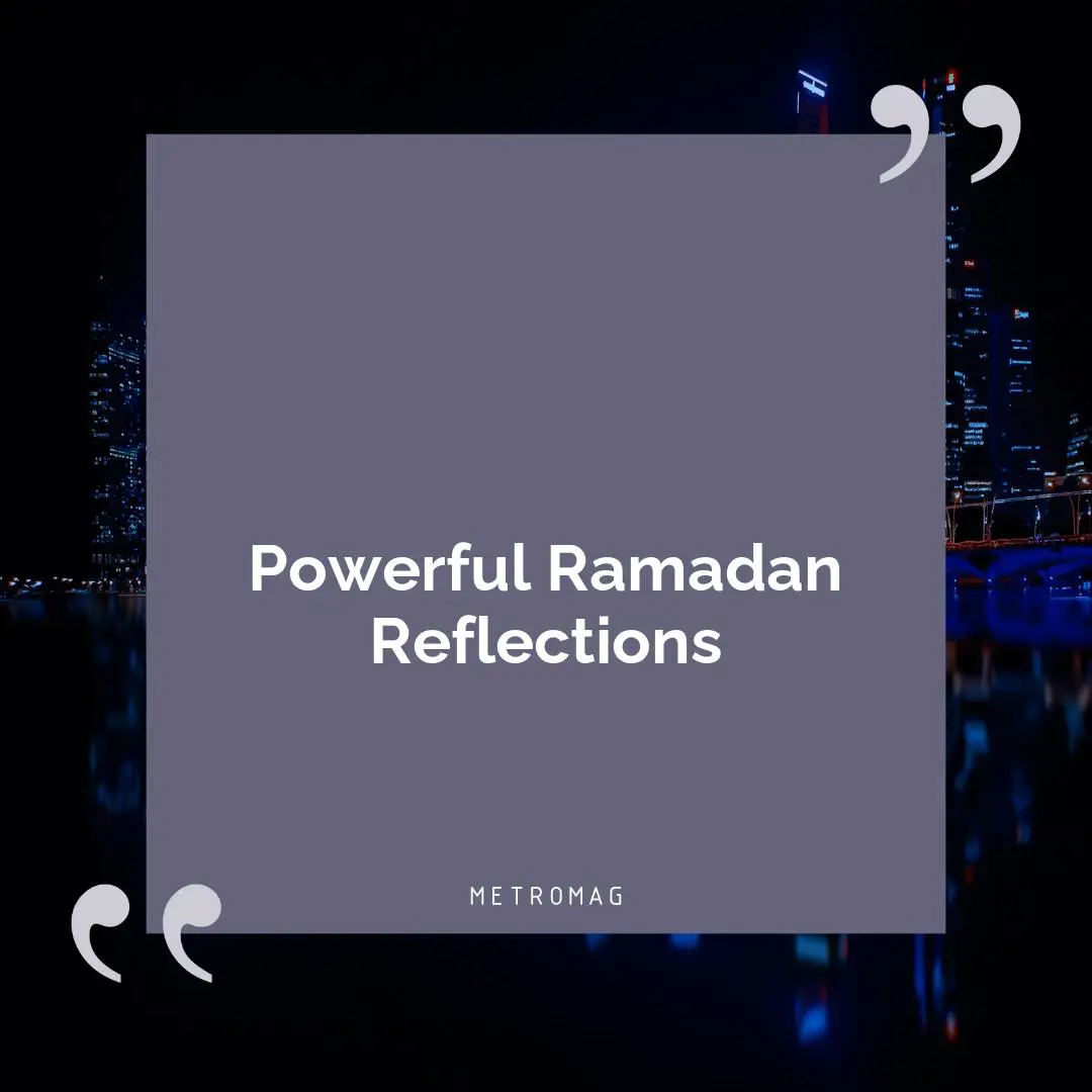 Powerful Ramadan Reflections