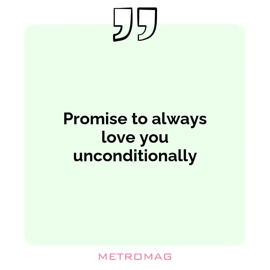 Promise to always love you unconditionally