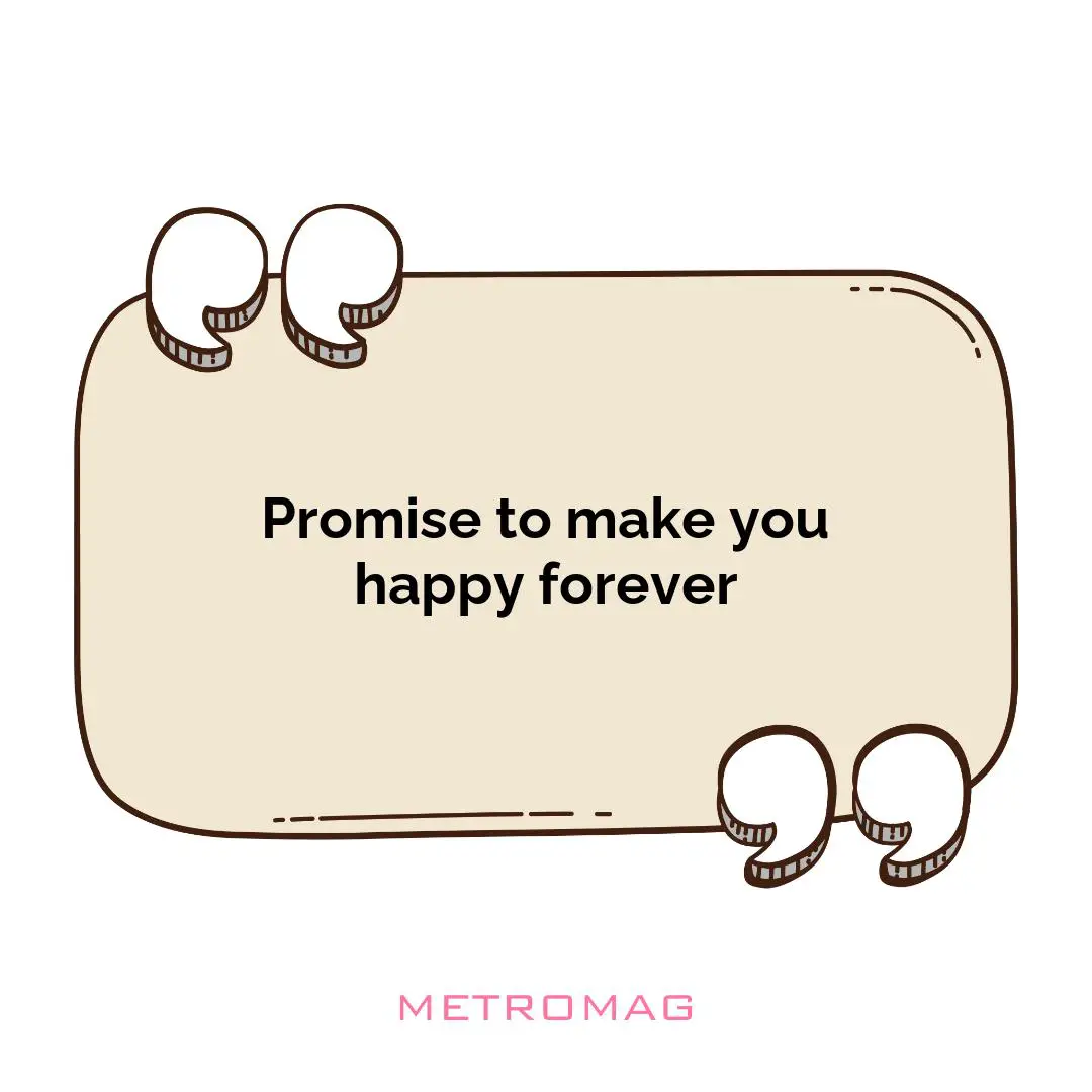 Promise to make you happy forever