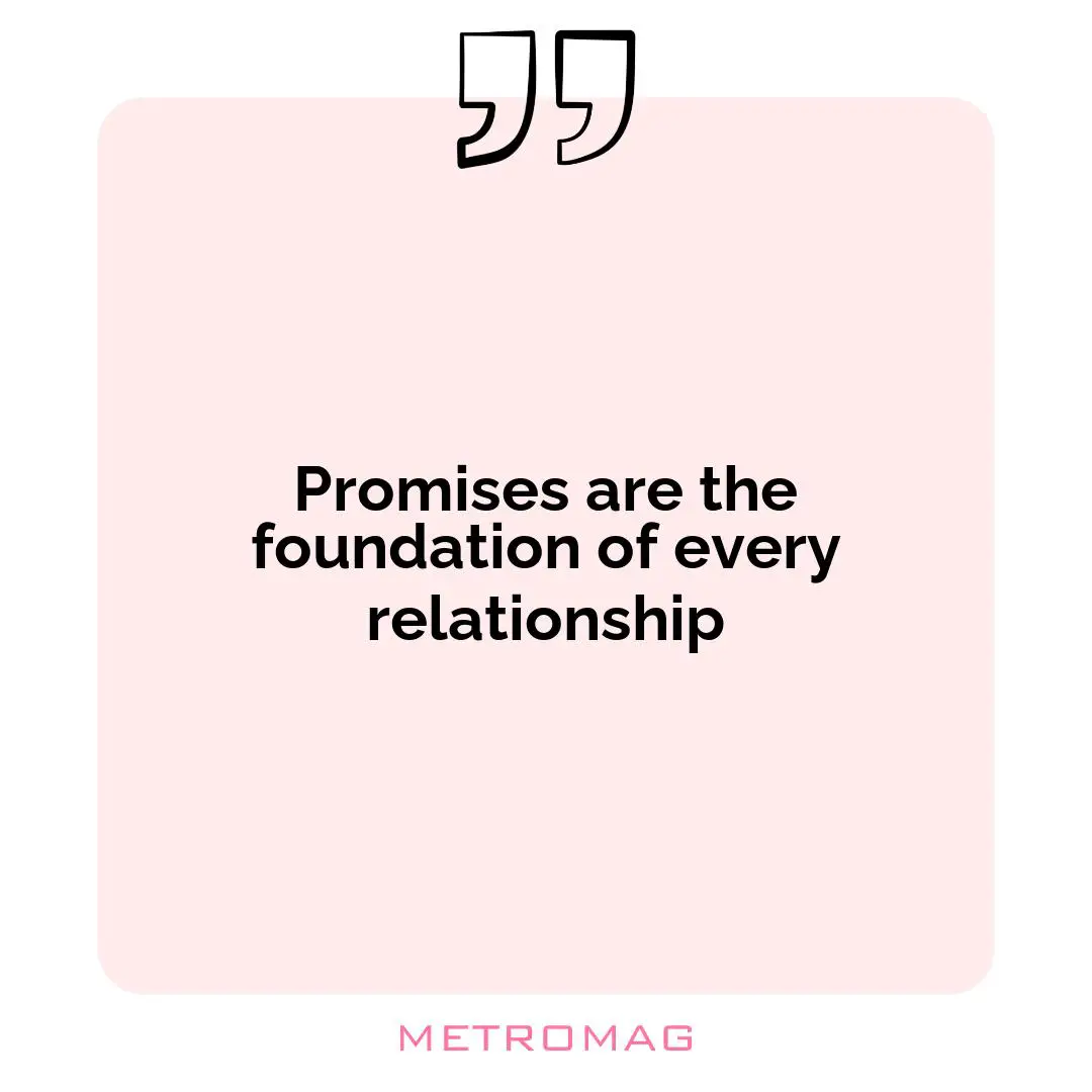 Promises are the foundation of every relationship