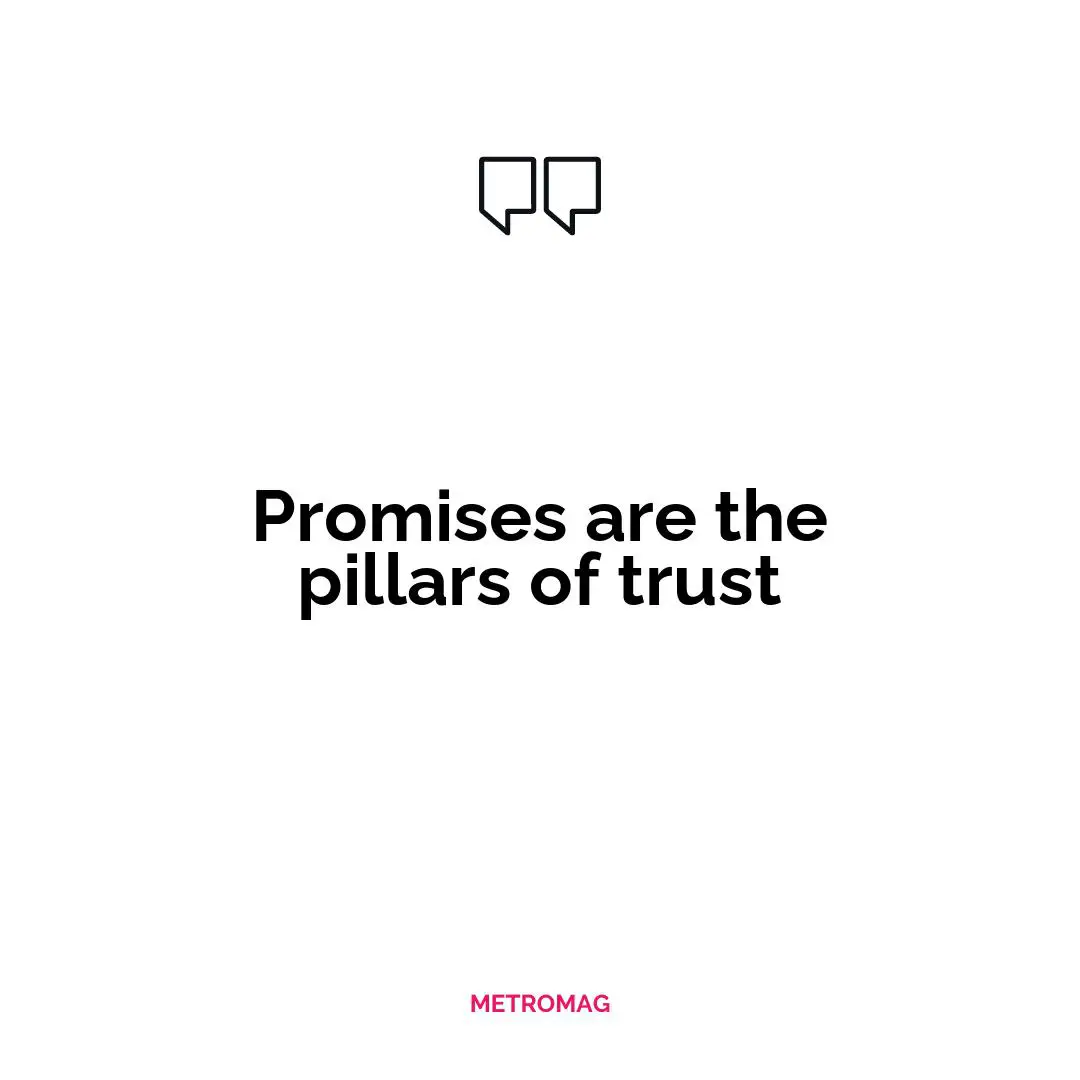 Promises are the pillars of trust