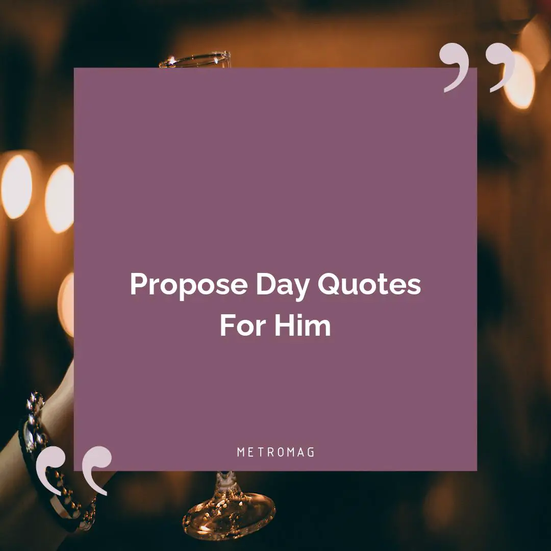 Propose Day Quotes For Him