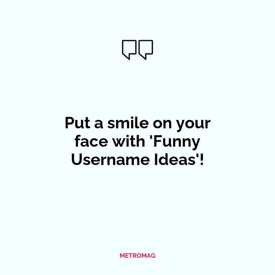 Put a smile on your face with 'Funny Username Ideas'!