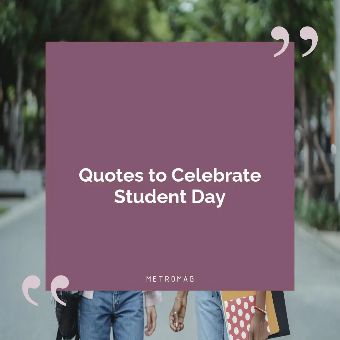 Quotes to Celebrate Student Day