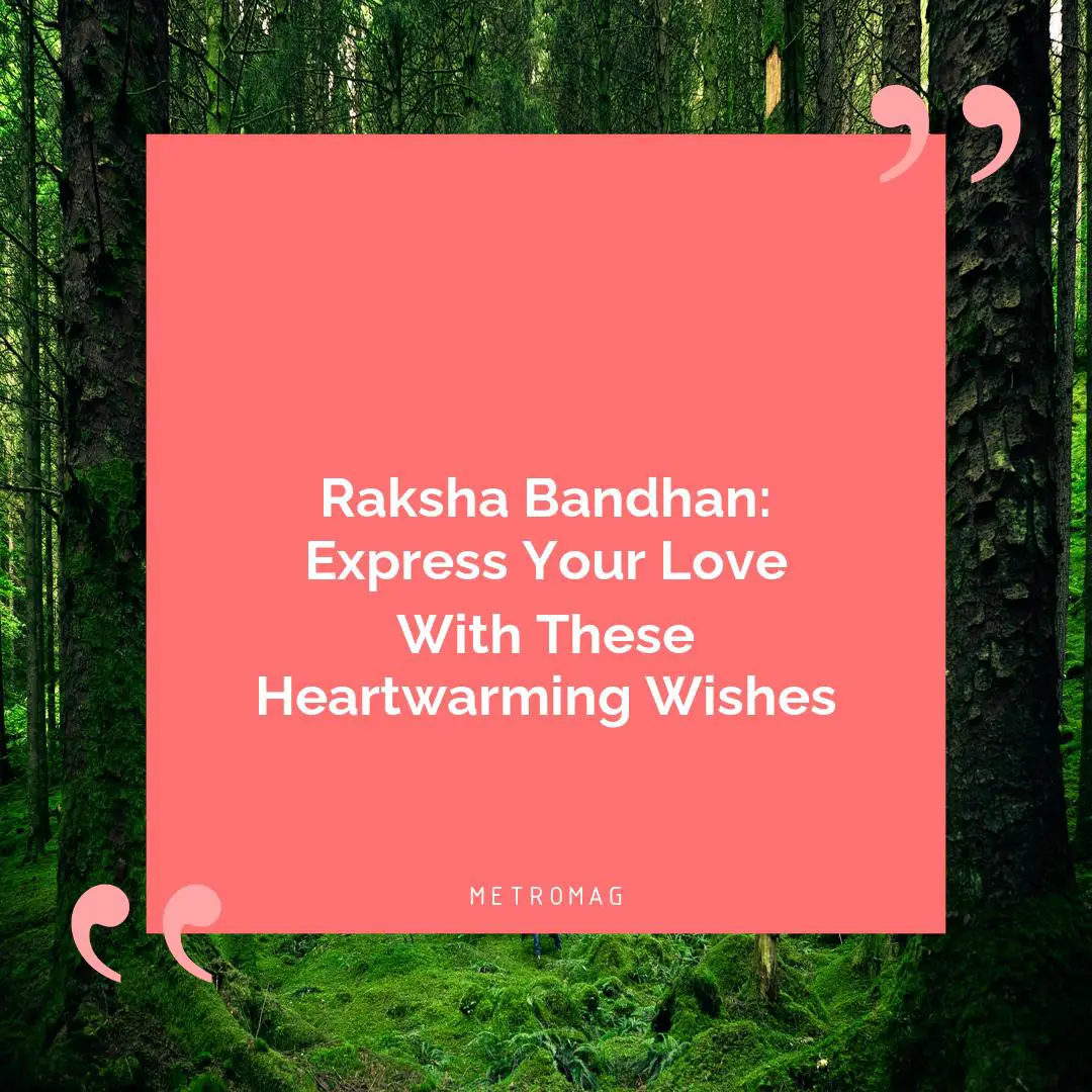 Raksha Bandhan: Express Your Love With These Heartwarming Wishes