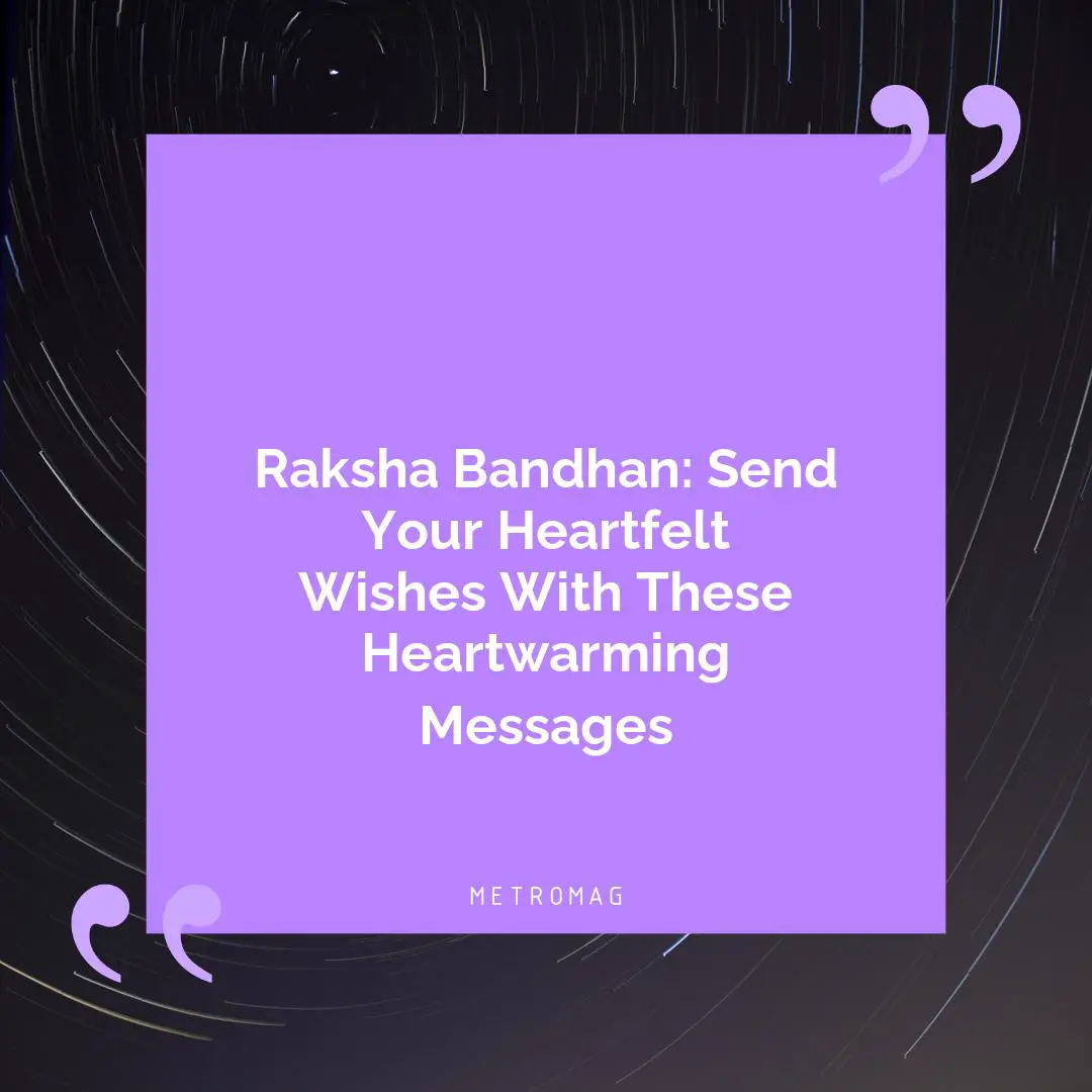 Raksha Bandhan: Send Your Heartfelt Wishes With These Heartwarming Messages