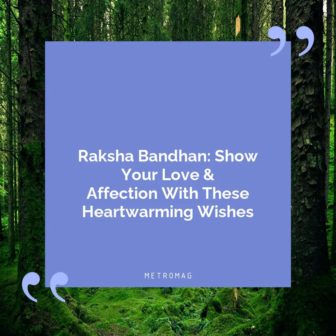 Raksha Bandhan: Show Your Love & Affection With These Heartwarming Wishes