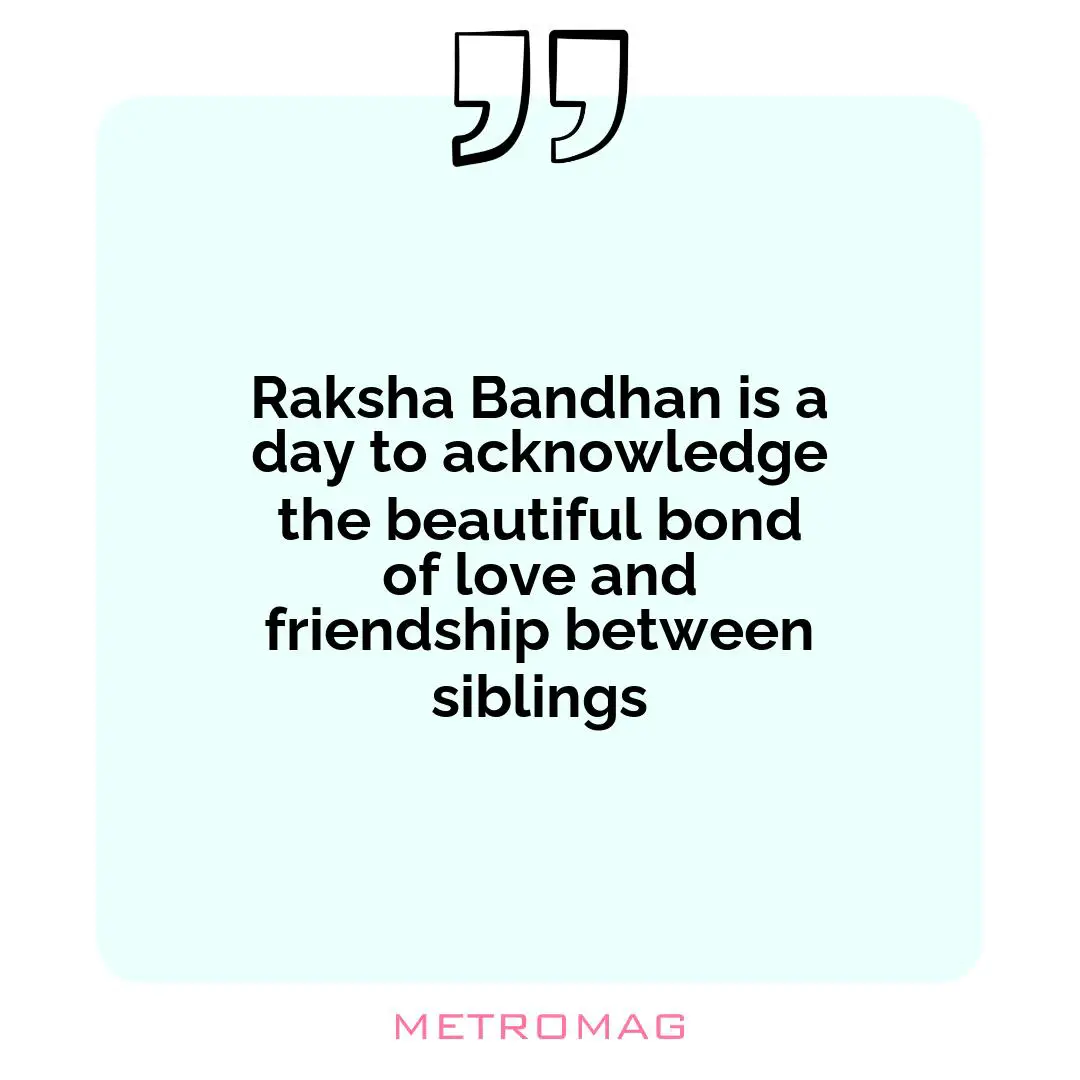 Raksha Bandhan is a day to acknowledge the beautiful bond of love and friendship between siblings