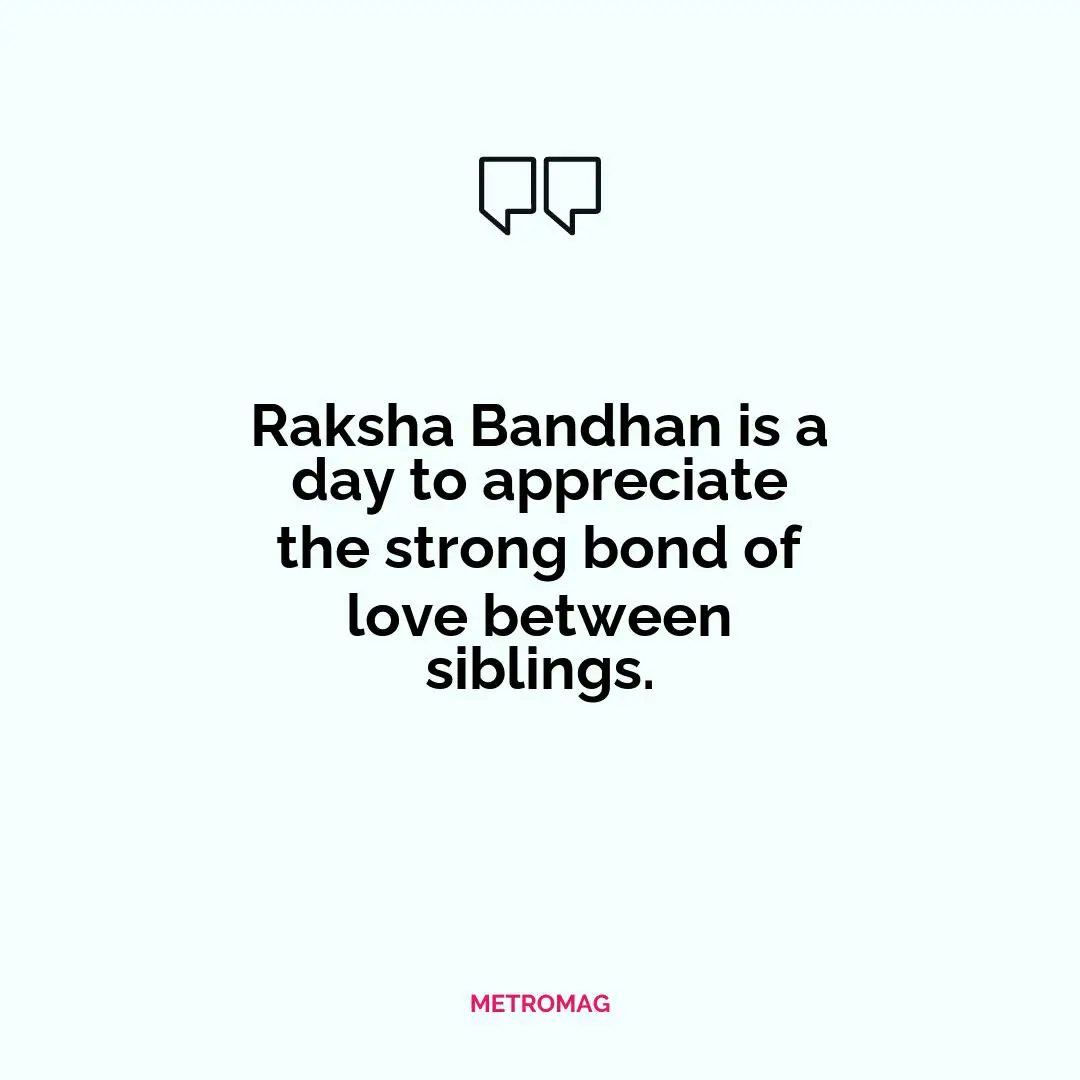 Raksha Bandhan is a day to appreciate the strong bond of love between siblings.